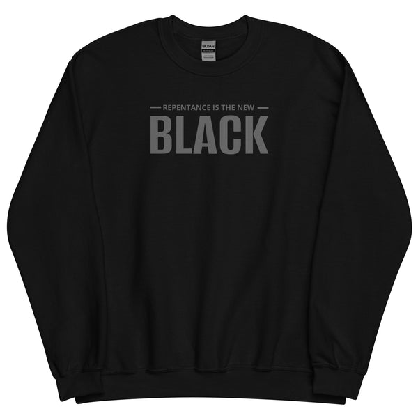Repentance Is The New Black Sweatshirt