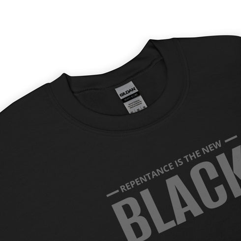 Repentance Is The New Black Sweatshirt